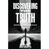 Discovering the Truth: Understanding Why You Believe What You Believe