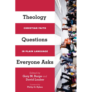 Theology Questions Everyone Asks: Christian Faith in Plain Language