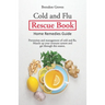 Colds and Flu Rescue Book: Home Remedies Guide