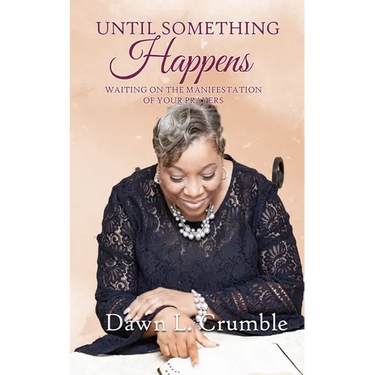 Until Something Happens: Waiting for the Manifestation of Your Prayers