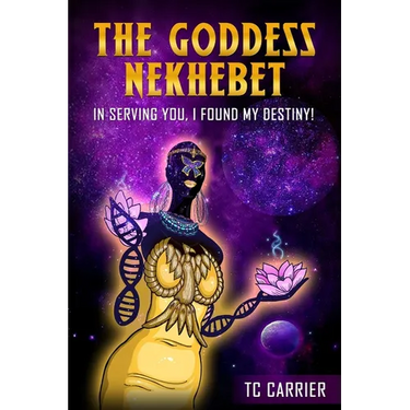 The Goddess Nekhebet: In Serving You I Found My Destiny!