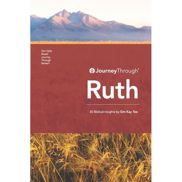 Journey Through Ruth: 30 Biblical Insights By Sim Kay Tee