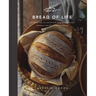 Bread of Life: Savoring the All-Satisfying Goodness of Jesus Through the Art of Bread Making