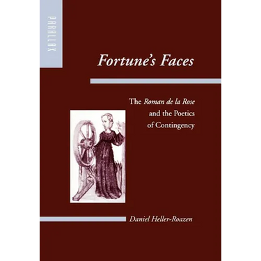 Fortune's Faces: The Roman de la Rose and the Poetics of Contingency