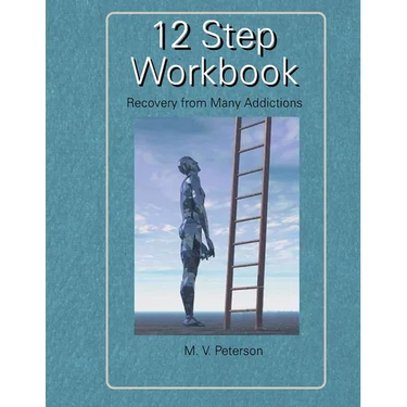 12 Step Workbook: Recovery From Many Addictions
