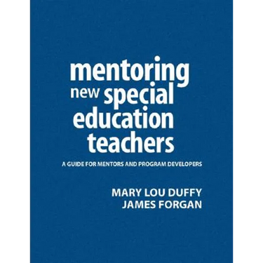 Mentoring New Special Education Teachers: A Guide for Mentors and Program Developers