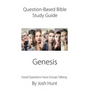 Question-Based Bible Study Guide -- Genesis: Good Questions Have Groups Talking
