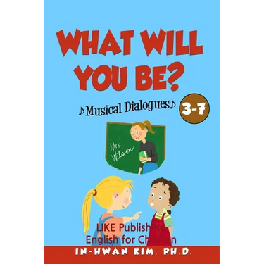 What will you be? Musical Dialogues: English for Children Picture Book 3-7