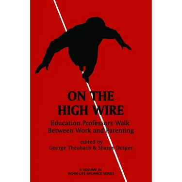 On the High Wire: Education Professors Walk Between Work and Parenting