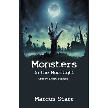 Monsters in the Moonlight: Creepy Short Stories