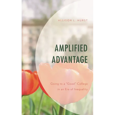 Amplified Advantage: Going to a "Good" College in an Era of Inequality