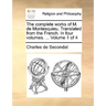 The Complete Works of M. de Montesquieu. Translated from the French. in Four Volumes. ... Volume 1 of 4