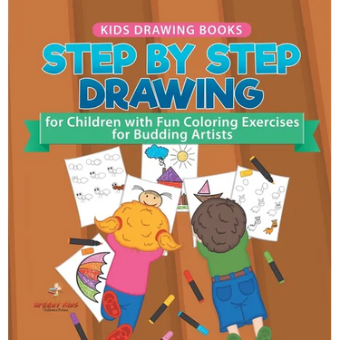 Kids Drawing Books. Step by Step Drawing for Children with Fun Coloring Exercises for Budding Artists. Special Activity Book Designed to Improve Knowl