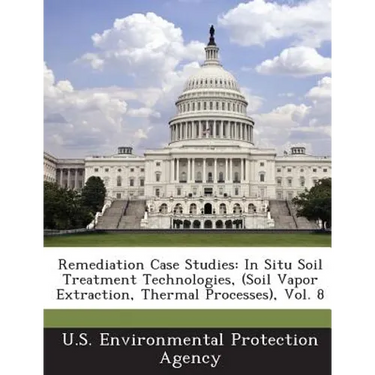 Remediation Case Studies: In Situ Soil Treatment Technologies, (Soil Vapor Extraction, Thermal Processes), Vol. 8