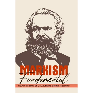 Marxism Fundamental: Graphic Introduction Of Karl Marx's Original Philosophy: Marxism And The Philosophy Of Science
