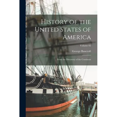 History of the United States of America: From the Discovery of the Continent; Volume 02
