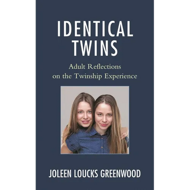 Identical Twins: Adult Reflections on the Twinship Experience