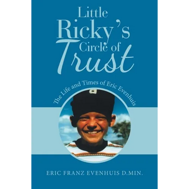Little Ricky's Circle of Trust: The Life and Times of Eric Evenhuis