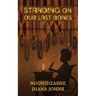 Standing on our Last Bones
