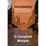 Discipleship: A classical look at discipleship through the eyes of a master evangelist