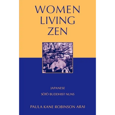 Women Living Zen: Japanese Soto Buddhist Nuns