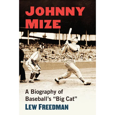 Johnny Mize: A Biography of Baseball's Big Cat