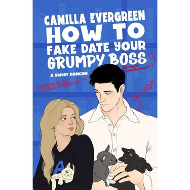 How to Fake Date Your Grumpy Boss: A Sweet Romantic Comedy