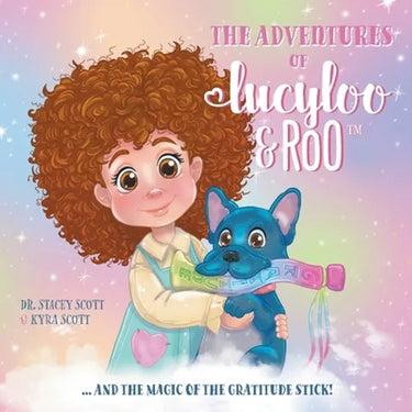 The Adventures of Lucy-Loo and Roo: ... and the Magic of the Gratitude Stick!
