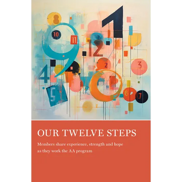 Our Twelve Steps: Members Share Experience, Strength and Hope as They Work the AA Program