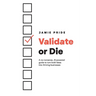 Validate or Die: A no-nonsense, AI-powered guide to turn bold ideas into thriving businesses