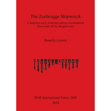 The Zeebrugge Shipwreck: A forgotten early sixteenth-century merchantman discovered off the Belgian coast