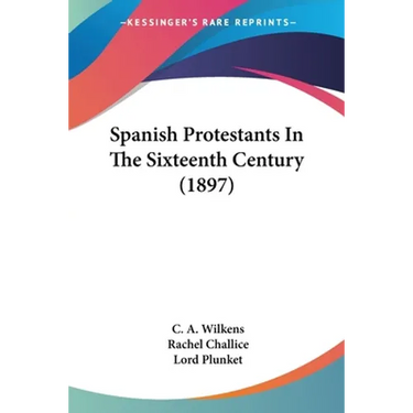 Spanish Protestants In The Sixteenth Century (1897)