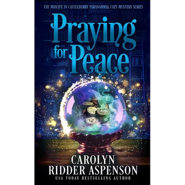 Praying for Peace: The Midlife in Castleberry Paranormal Cozy Mystery Series