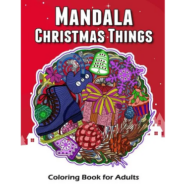 Mandala Christmas Things Coloring Book for Adults: Time to Relaxation and Happy Moment Celebration in Christmas Mandala Theme to Color