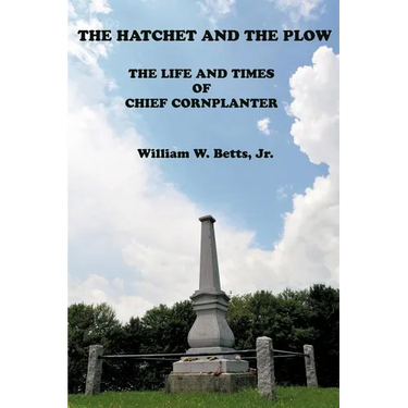 The Hatchet and the Plow: The Life and Times of Chief Cornplanter