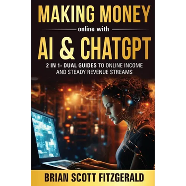 Making Money Online with AI & ChatGPT: Dual Guides to Online Income & Steady Revenue Streams