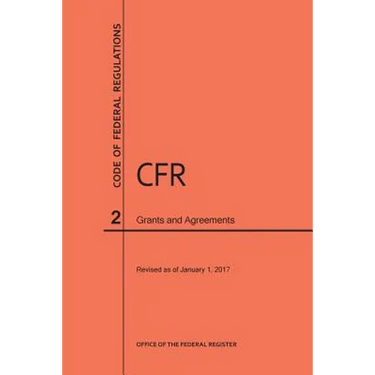 Code of Federal Regulations Title 2, Grants and Agreements, 2017