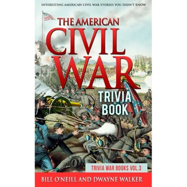 The American Civil War Trivia Book: Interesting American Civil War Stories You Didn't Know