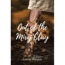 Out of the Miry Clay