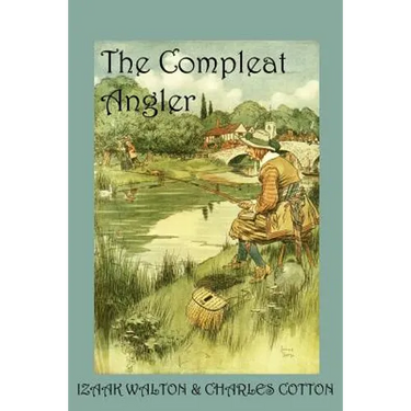 The Compleat Angler, or the Contemplative Man's Recreation