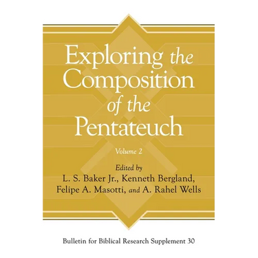 Exploring the Composition of the Pentateuch, Volume 2