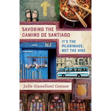 Savoring the Camino de Santiago: It's the Pilgrimage, Not the Hike