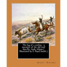The log of a cowboy: a narrative of the old trail days.By: Andy Adams ( Illustrated by E. Boyd Smith )