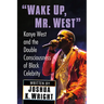 Wake Up, Mr. West: Kanye West and the Double Consciousness of Black Celebrity