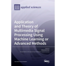 Application and Theory of Multimedia Signal Processing Using Machine Learning or Advanced Methods