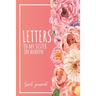 Letters To My Sister In Heaven: A Guided & Prompted Grief and Remembrance Journal For Grieving The Loss of your Sister, Grieve In The Loving Memory Of
