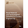 Novel Material and Technological Solutions in Foundry Engineering