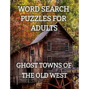 Word Search Puzzles for Adults: Ghost Towns of the Old West: Ghost Towns Volume 1