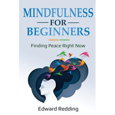 Mindfulness for Beginners: Finding Peace Right Now