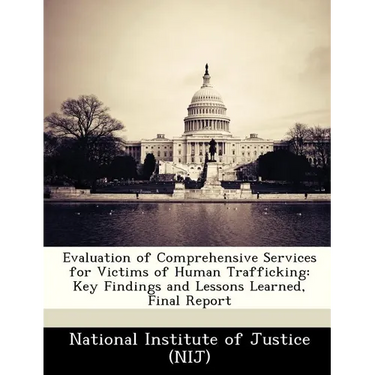 Evaluation of Comprehensive Services for Victims of Human Trafficking: Key Findings and Lessons Learned, Final Report